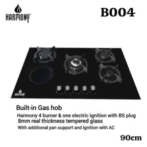 B004 
Built-in Gas hob
Harmony 4 burner & one electric ignition with BS plug 8mm real thickness tempered glass
With additional pan support and ignition with AC
